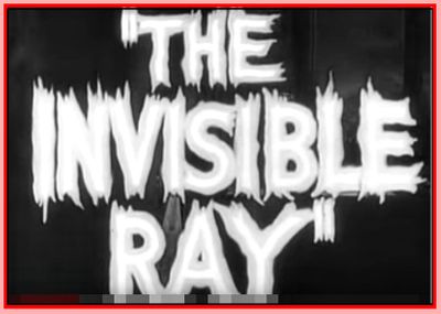 THE INVISIBLE RAY - BELA LUGOSI - BORIS KARLOFF - 1936