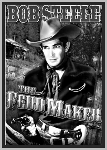 THE FEUD MAKER - 1938 - WITH BOB STEELE - RARE DVD