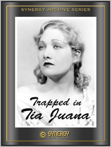 TRAPPED IN TIA JUANA - 1932 - EDWINA BOOTH - RARE DVD