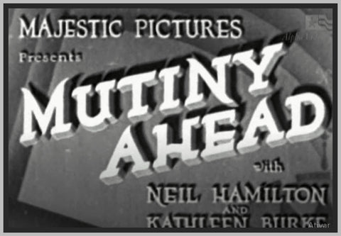 MUTINY AHEAD - 1935 - NEIL HAMILTON - RARE DVD
