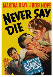 NEVER SAY DIE - 1939