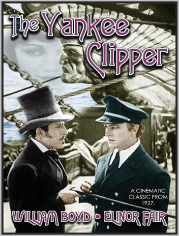 THE YANKEE CLIPPER - 1927 - SILENT - ELINOR FAIR - RARE DVD