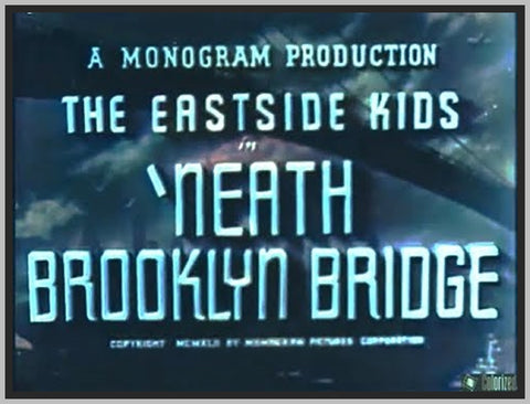 NEATH THE BROOKLYN BRIDGE - 1942 - LEO GORCEY - COLORIZED - RARE DVD