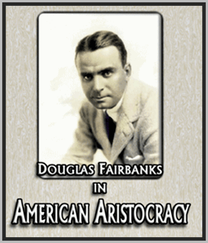 AMERICAN ARISTOCRACY - 1916 - DOUGLAS FAIRBANKS - SILENT - RARE DVD