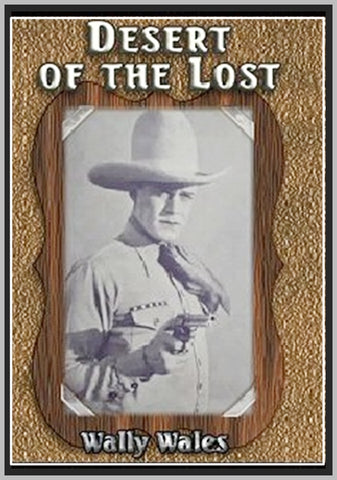 THE DESERT OF THE LOST - 1927 - WALLY WALES - SILENT - RARE DVD