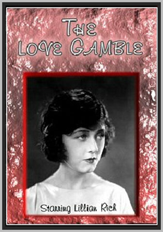THE LOVE GAMBLE - 1925 - LILLIAN RICH - SILENT - RARE DVD