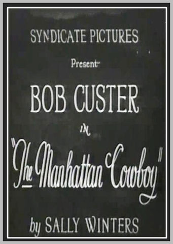 MANHATTAN COWBOY - 1928 - BOB CUSTER - SILENT - RARE DVD