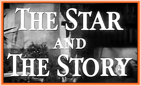 THE STAR AND THE STORY -  1955 - TV SERIES - 10 EPISODES - RARE!