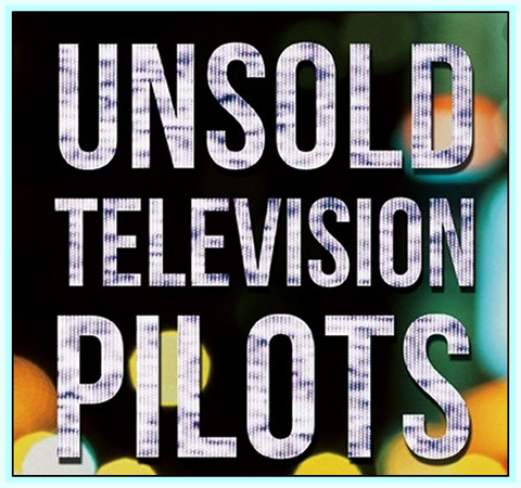 UNSOLD TV PILOTS COLLECTION - 40 DVDS
