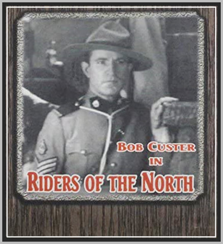 RIDERS OF THE NORTH - 1931 - BOB CUSTER - RARE DVD