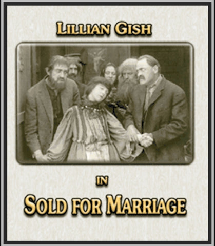 SOLD FOR MARRIAGE - 1916 - LILLIAN GISH - SILENT - RARE DVD