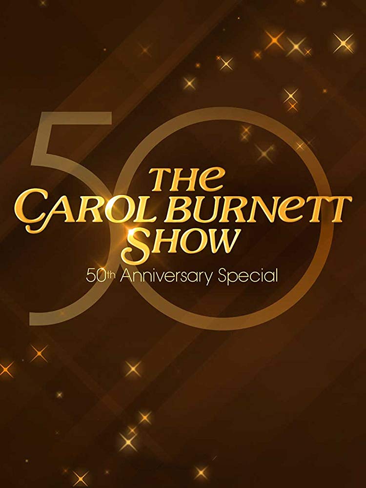 CAROL BURNETT 50TH. ANNIVERSARY SPECIAL - 2017