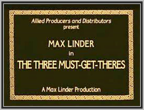 THE THREE MUST GET THERES - 1922 - MNAX LINDER - SILENT - RARE DVD