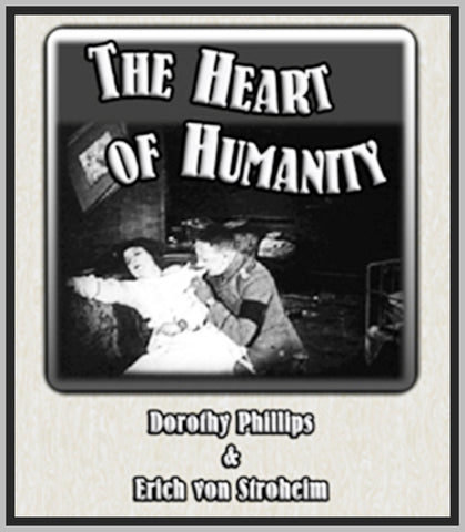 THE HEART OF HUMANITY - 1918 - DOROTHY PHILLIPS - SILENT - RARE DVD